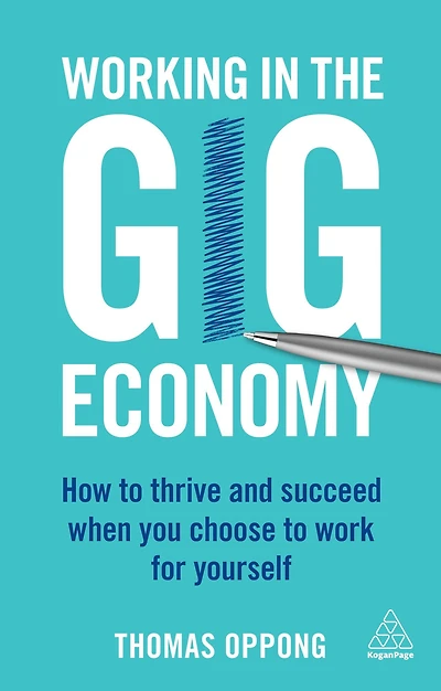 Working the Gig Economy: How to Thrive and Succeed When You Choose Work for Yourself