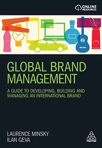 Global Brand Management: A Guide to Developing, Building & Managing an International