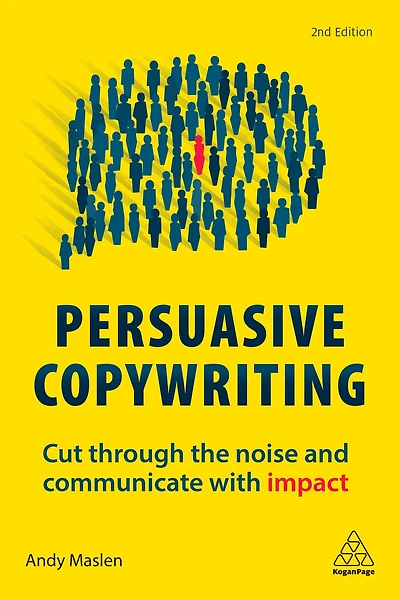 Persuasive Copywriting: Cut Through the Noise and Communicate With Impact