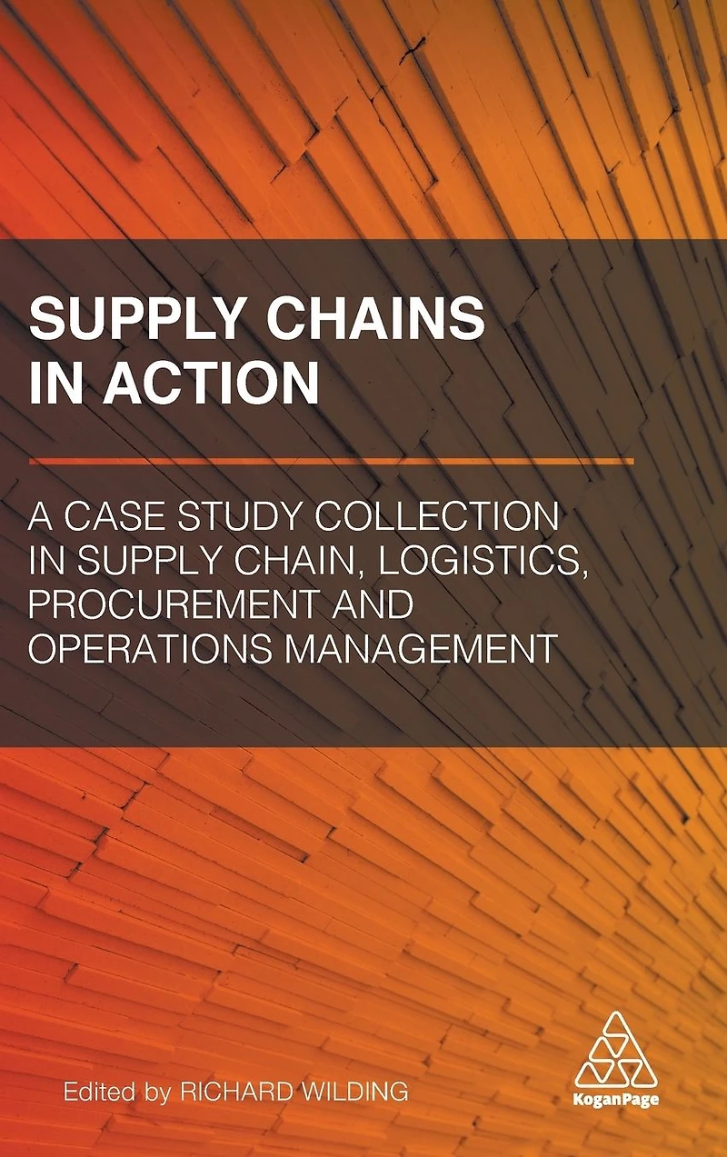 Supply Chains Action: A Case Study Collection Chain, Logistics, Procurement and Operations Management