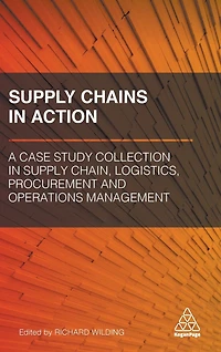 Supply Chains Action: A Case Study Collection Chain, Logistics, Procurement and Operations Management