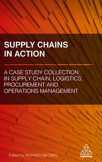 Supply Chains Action: A Case Study Collection Chain, Logistics, Procurement and Operations Management