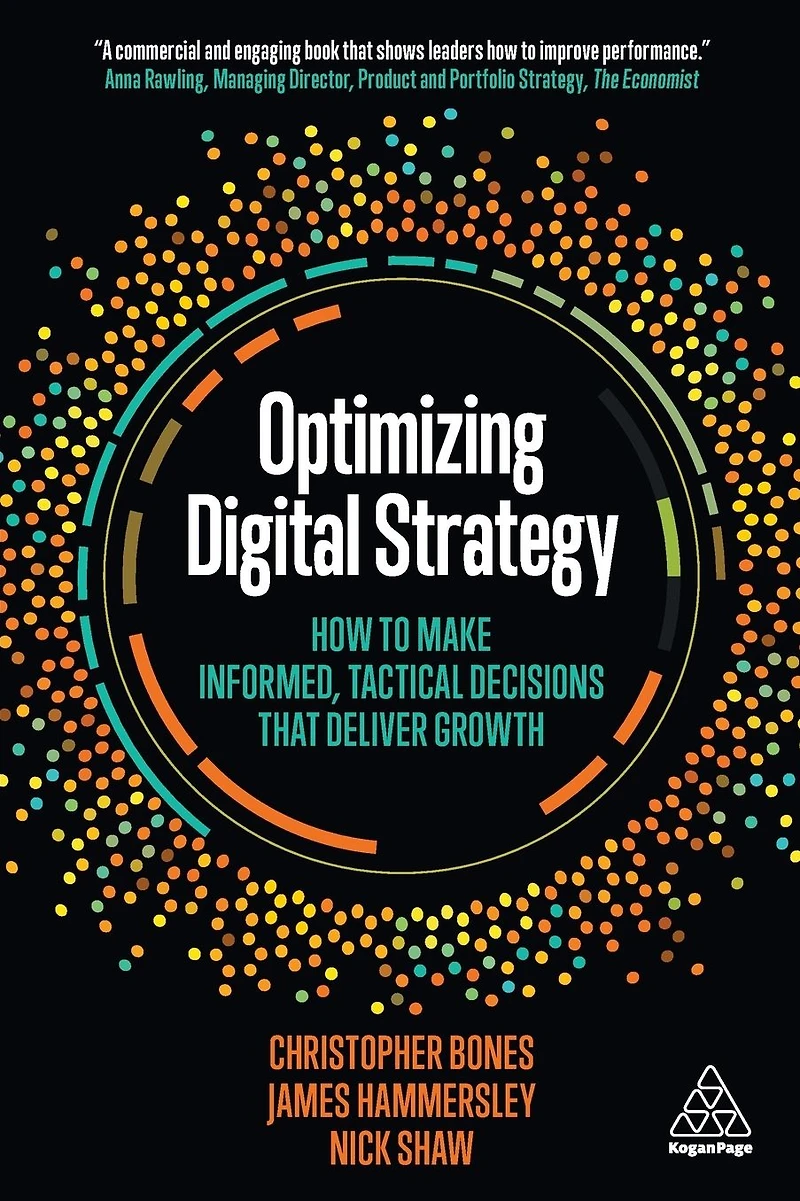 Optimizing Digital Strategy: How to Make Informed, Tactical Decisions that Deliver Growth