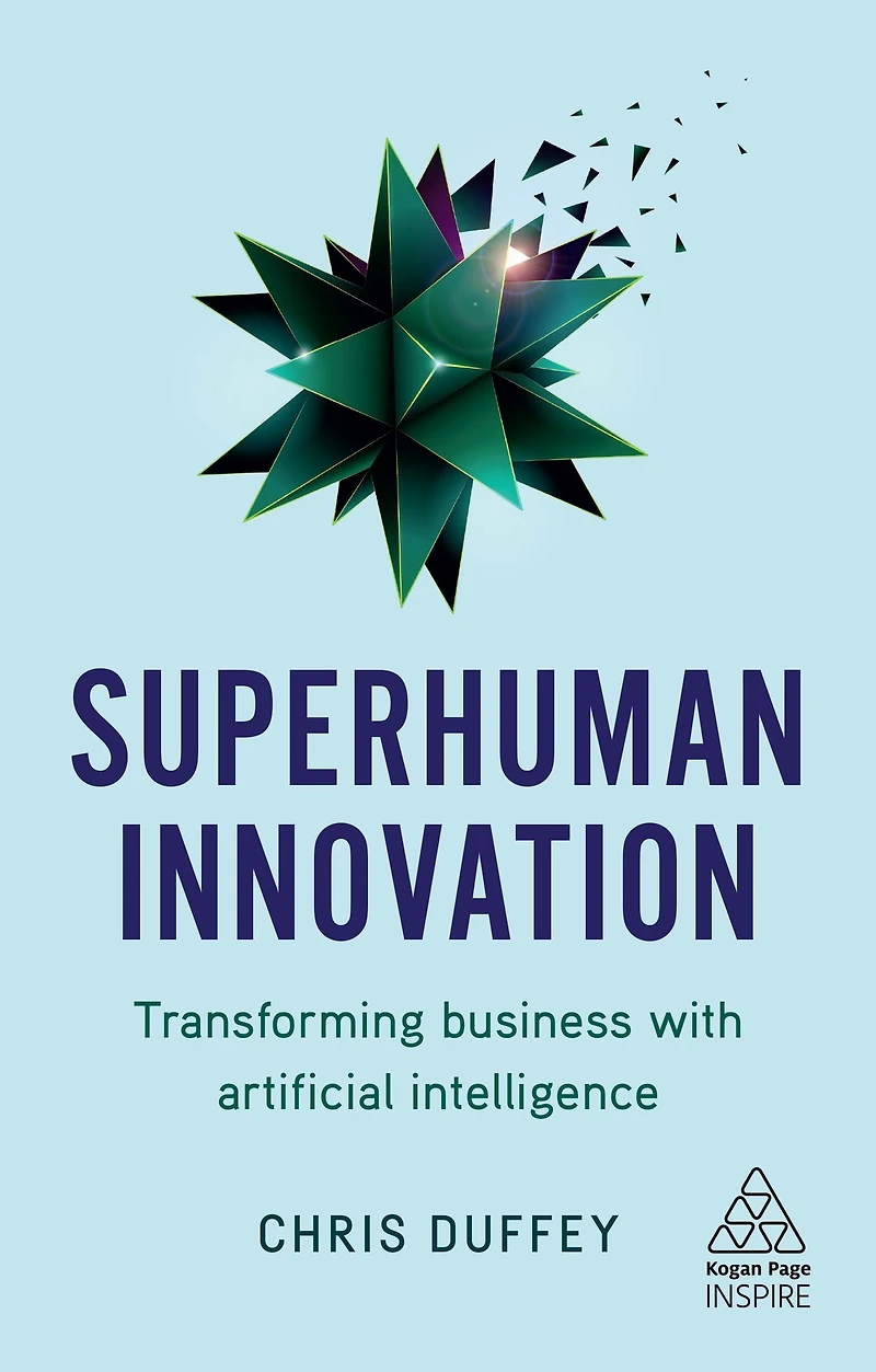 Superhuman Innovation: Transforming Business with Artificial Intelligence