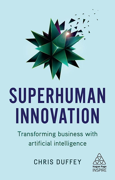 Superhuman Innovation: Transforming Business with Artificial Intelligence