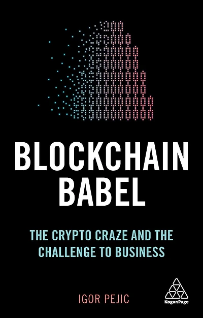 Blockchain Babel: the Crypto Craze and Challenge to Business