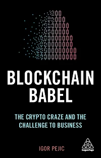 Blockchain Babel: the Crypto Craze and Challenge to Business