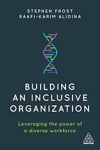Building an Inclusive Organization: Leveraging the Power of a Diverse Workforce