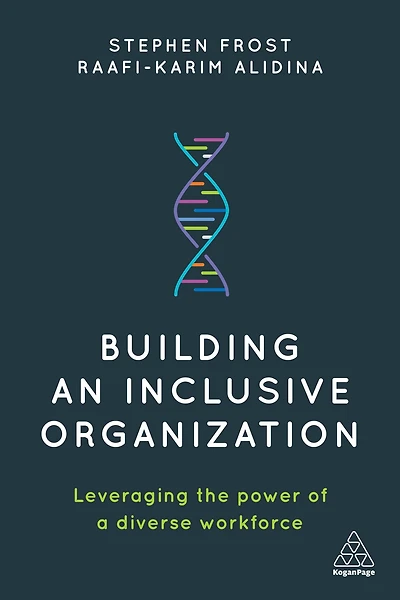 Building an Inclusive Organization: Leveraging the Power of a Diverse Workforce