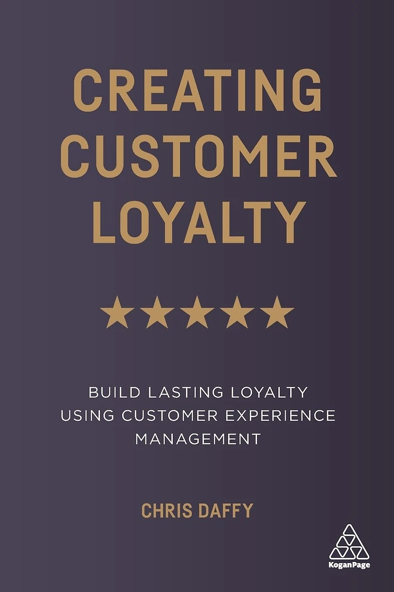 Creating Customer Loyalty: Build Lasting Loyalty Using Experience Management
