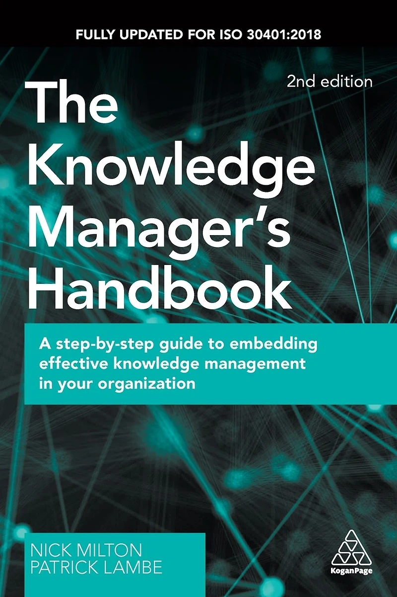 The Knowledge Manager's Handbook: A Step-by-Step Guide to Embedding Effective Management your Organization