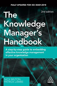 The Knowledge Manager's Handbook: A Step-by-Step Guide to Embedding Effective Management your Organization