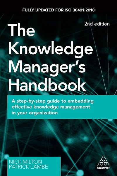 The Knowledge Manager's Handbook: A Step-by-Step Guide to Embedding Effective Management your Organization