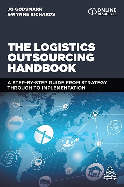 The Logistics Outsourcing Handbook: A Step-by-Step Guide From Strategy Through to Implementation