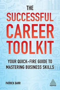 The Successful Career Toolkit: Your Quick Fire Guide to Mastering Business Skills