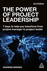 The Power of Project Leadership: 7 Keys to Help You Transform from Manager Leader
