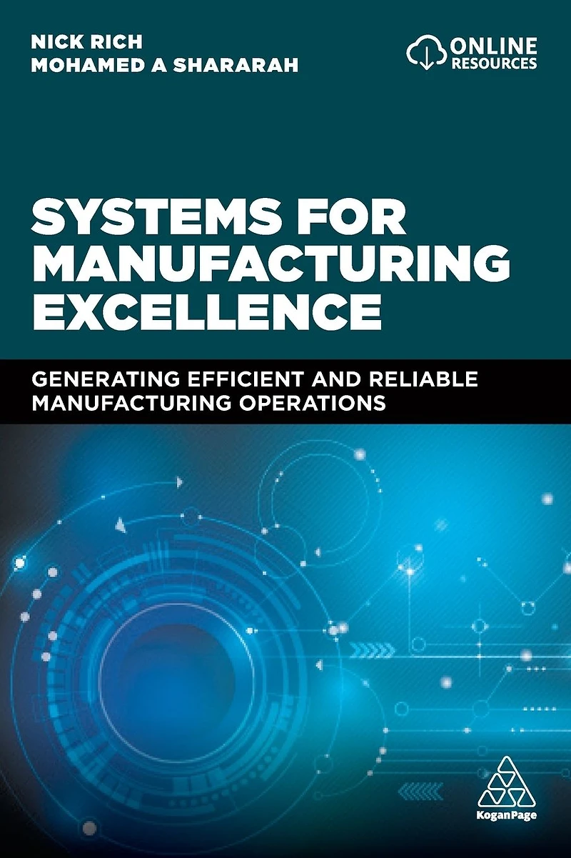 Systems for Manufacturing Excellence: Generating Efficient and Reliable Operations