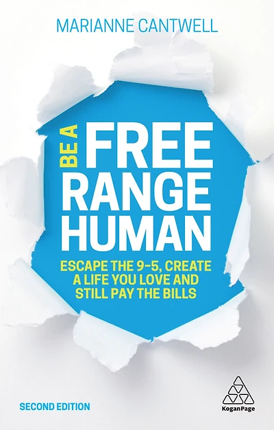 Be a Free Range Human: Escape the 9-5, Create Life You Love and Still Pay Bills