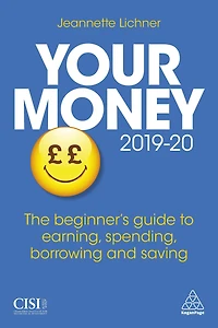 Your Money 2019-20: The Beginner's Guide to Earning, Spending, Borrowing and Saving