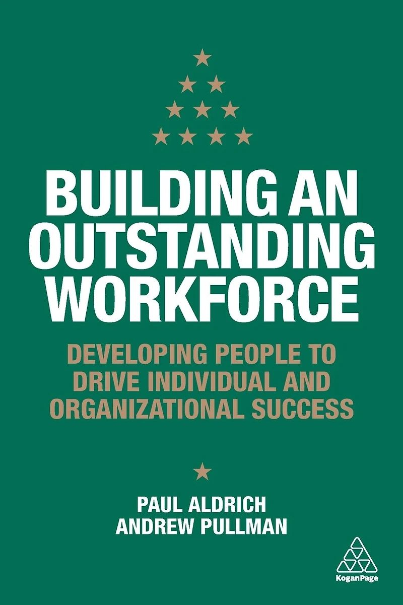 Building an Outstanding Workforce: Developing People to Drive Individual and Organizational Success