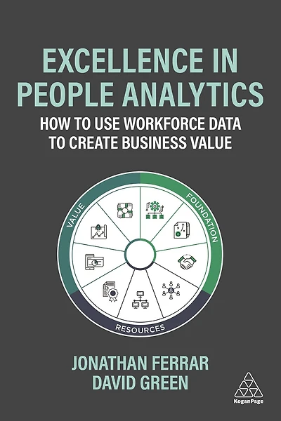 Excellence People Analytics: How to Use Workforce Data Create Business Value