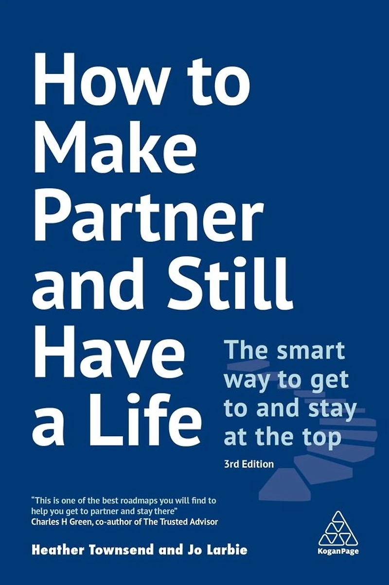 How to Make Partner and Still Have a Life: the Smart Way Get Stay at Top