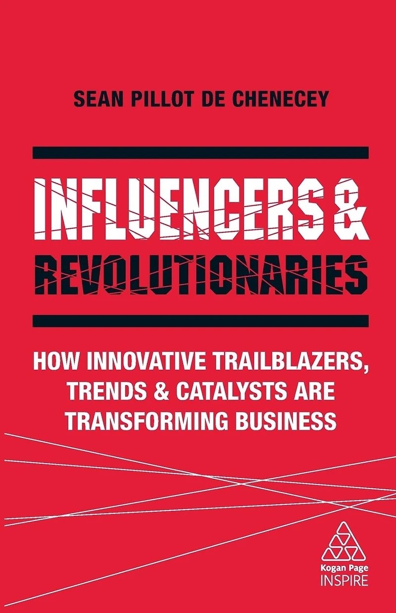Influencers and Revolutionaries: How Innovative Trailblazers, Trends Catalysts Are Transforming Business