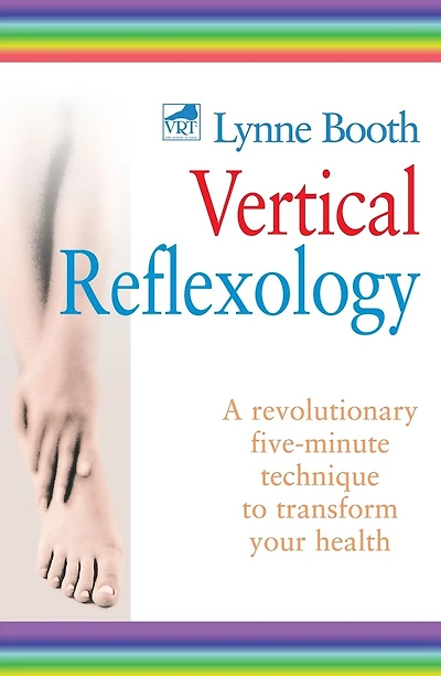Vertical Reflexology: A Revolutionary Five-Minute Technique to Transform Your Health