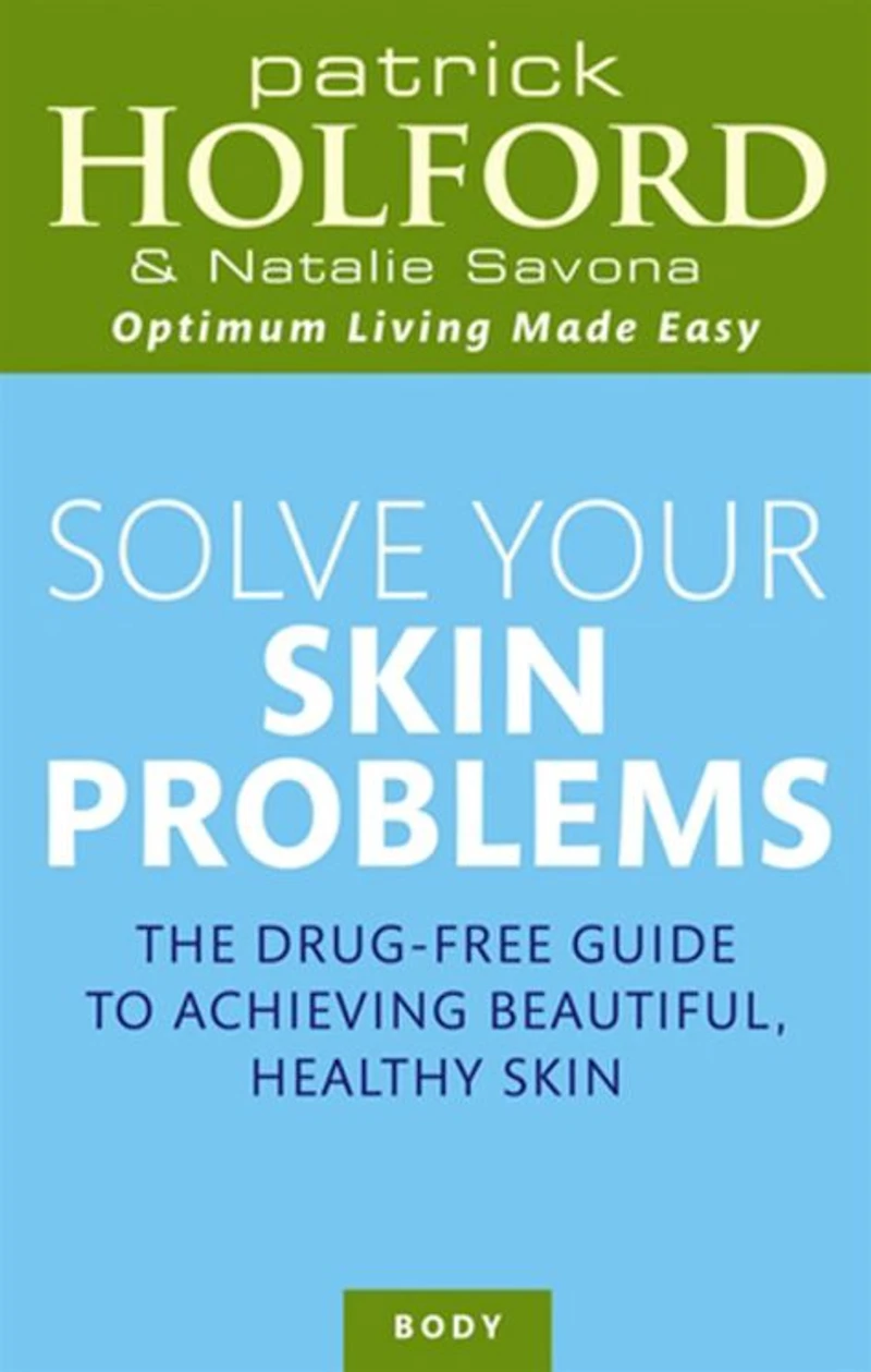 Solve Your Skin Problems: The Drug-Free Guide to Achieving Beautiful Healthy