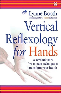 Vertical Reflexology for Hands: A Revolutionary Five-Minute Technique to Transform Your Health
