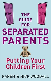 The Guide for Separated Parents: Putting Children First