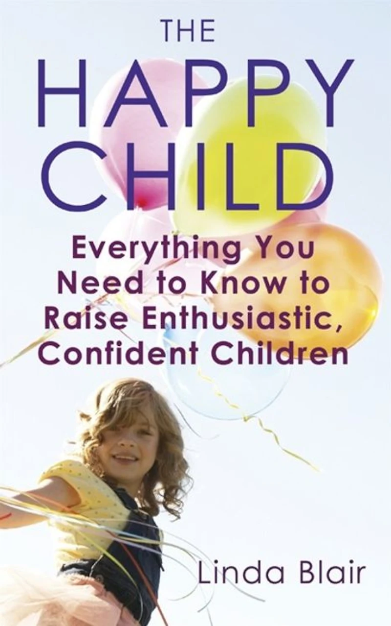 the Happy Child: Helping Your Child Through Key Stages of Development