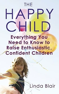 the Happy Child: Helping Your Child Through Key Stages of Development