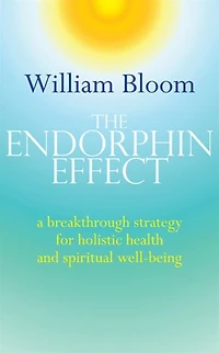 The Endorphin Effect: A Breakthough Strategy for Holistic Health and Spiritual Wellbeing
