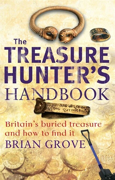 The Treasure Hunter's Handbook: Britain's Burried Treasur - and How to Find it