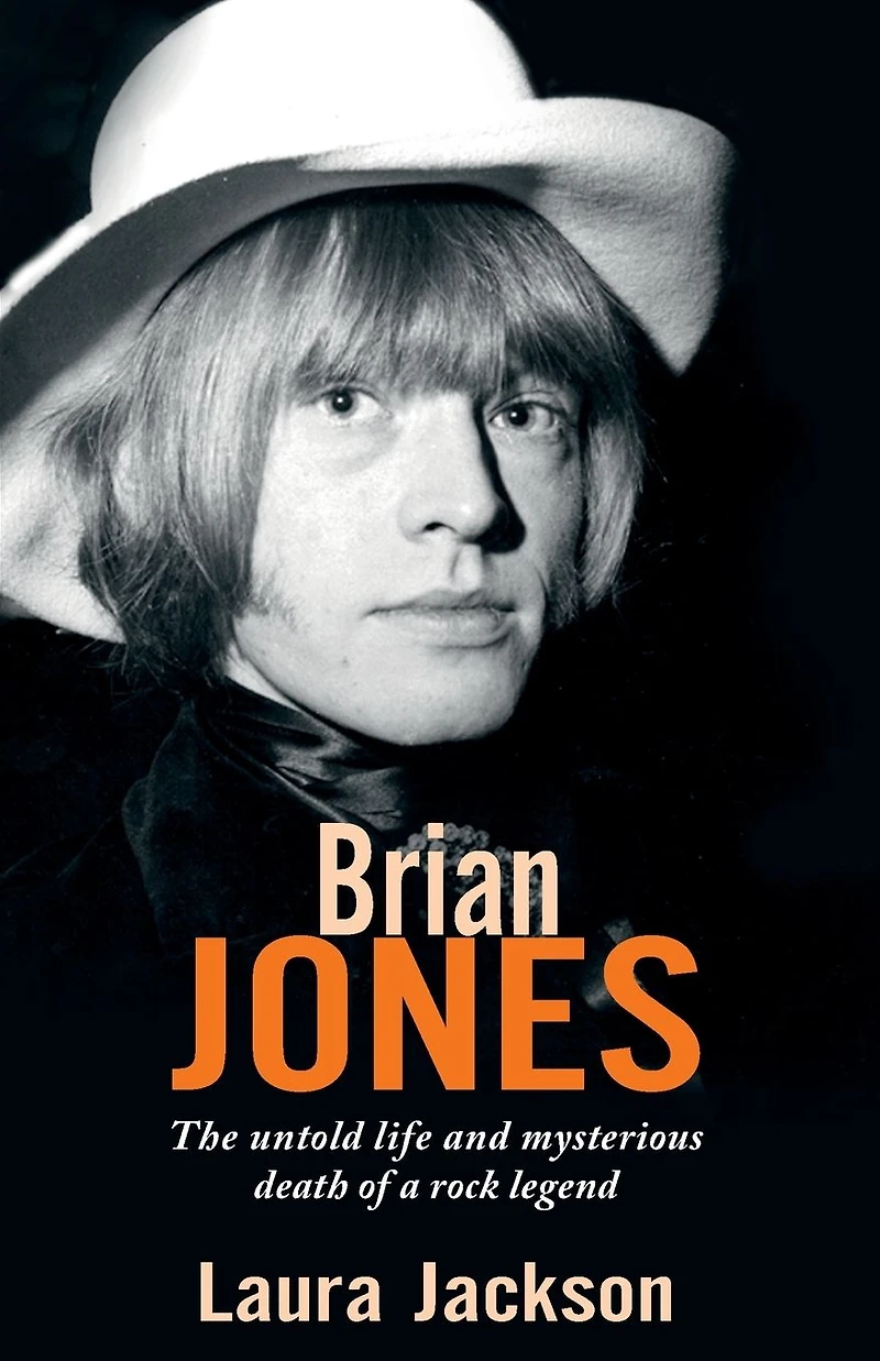 Brian Jones: The Untold Life and Mysterious Death of a Rock Legend