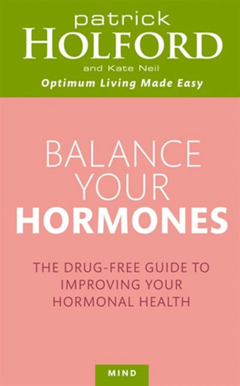 Balance Your Hormones: The Drug-free Guide to Improving Hormonal Health