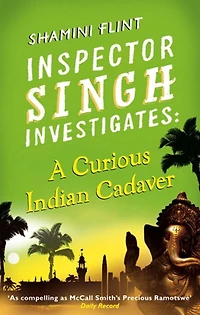 A Curious Indian Cadaver: Inspector Singh Investigates Series, Book 5