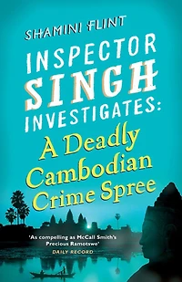 A Deadly Cambodian Crime Spree: Inspector Singh Investigates Series: Book 4