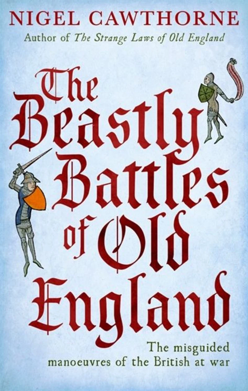 the Beastly Battles of Old England: misguided manoeuvres British at war