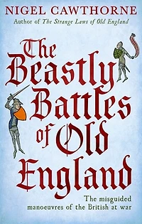 the Beastly Battles of Old England: misguided manoeuvres British at war
