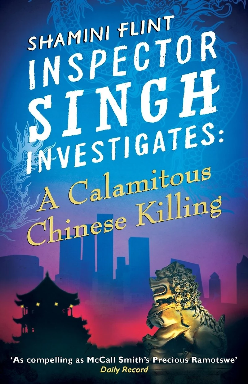 Inspector Singh Investigates: A Calamitous Chinese Killing: Investigates Series, Book 6