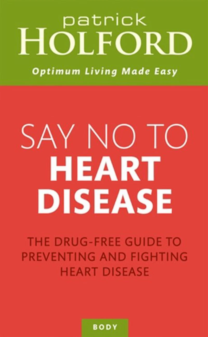 Say No to Heart Disease: The Drug-Free Guide Preventing and Fighting Disease