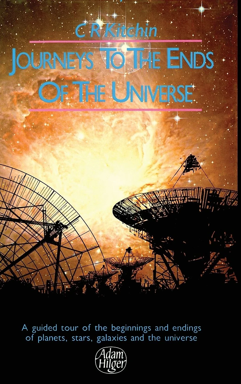 Journeys to the Ends of Universe: A guided tour beginnings and endings planets, stars, galaxies universe