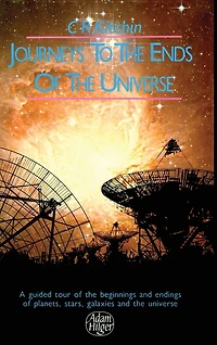 Journeys to the Ends of Universe: A guided tour beginnings and endings planets, stars, galaxies universe