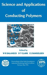 Science and Applications of Conducting Polymers, Papers from the Sixth European Industrial Workshop