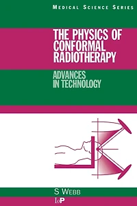 The Physics of Conformal Radiotherapy: Advances Technology (PBK)