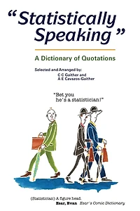 Statistically Speaking: A Dictionary of Quotations