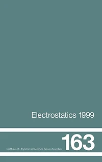 Electrostatics 1999, Proceedings of the 10th INT Conference, Cambridge, UK, 28-31 March 1999