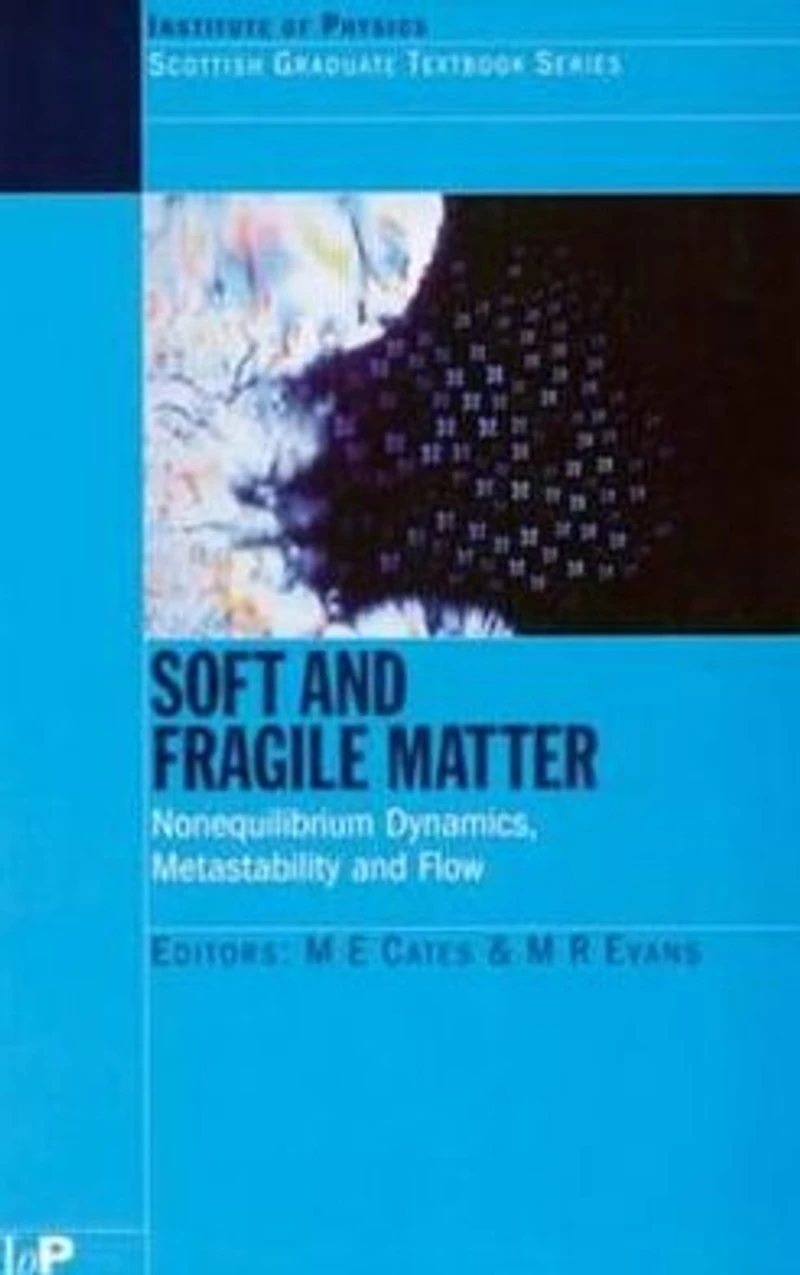 Soft and Fragile Matter: Nonequilibrium Dynamics, Metastability Flow (PBK)